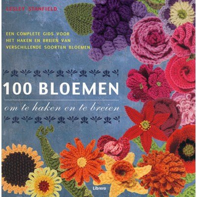 100 bloemen om te haken en te breien