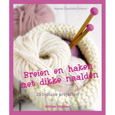 Breien en haken met dikke naalden op=op uit collectie 