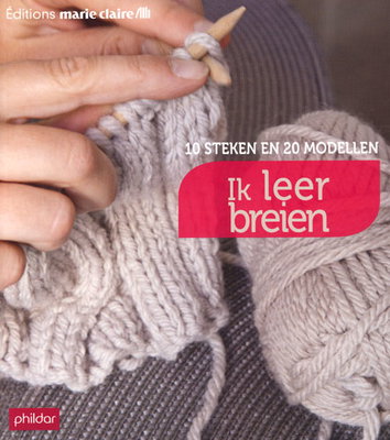 Marie claire - Ik leer breien. 10 steken en 20 modellen op=op 