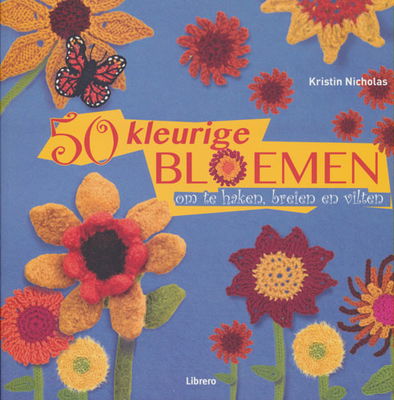 50 kleurige bloemen om te haken, breien en vilten