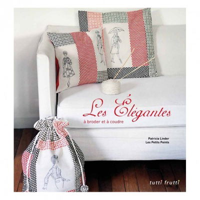 Les Elegantes a droder et a coudre - tutti frutti