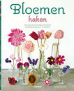 Bloemen haken 30 stijlvolle en realistische bloemen om zelf te maken